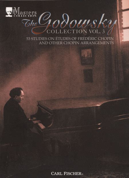 Godowsky Collection, Volume 3 - 53 Studies On Etudes Of Frederic Chopin And Other Chopin Arrangements